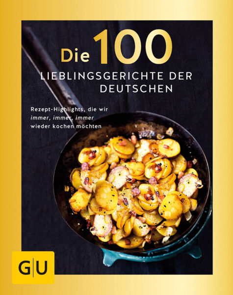 Die 100 Lieblingsgerichte der Deutschen. Rezept-Highlights, die wir immer wieder kochen möchten.