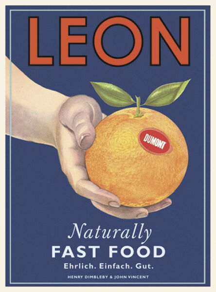 Leon. Naturally Fast Food. Ehrlich. Einfach. Gut. Das Kochbuch mit Kultfaktor.