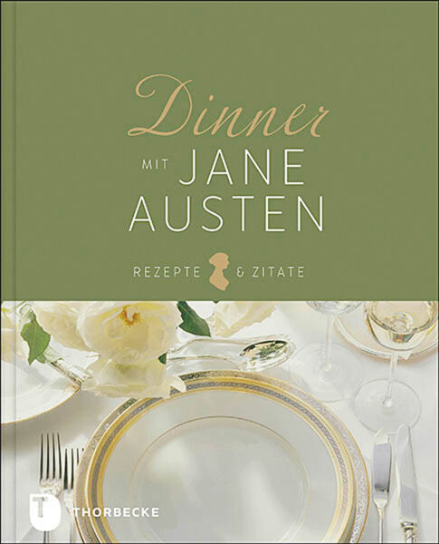 Dinner mit Jane Austen. Rezepte und Zitate.