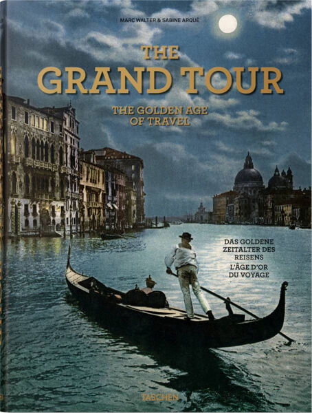 The Grand Tour. Das goldene Zeitalter des Reisens.
