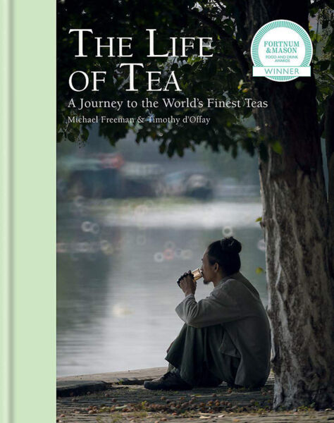 The Life of Tea. A Journey to the World’s Finest Teas. Eine Reise zu den feinsten Tees der Welt.
