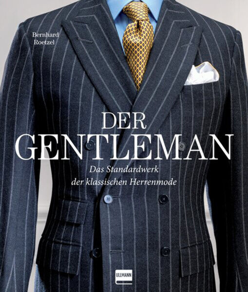 Der Gentleman. Das Standardwerk der klassischen Herrenmode.
