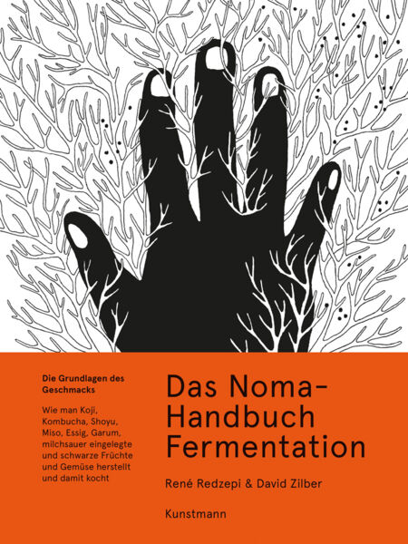 Das Noma-Handbuch Fermentation. Wie man Koji, Kombucha, Shoyu, Miso, Essig, Garum, milchsauer eingelegte und schwarze Früchte und Gemüse herstellt und damit kocht.