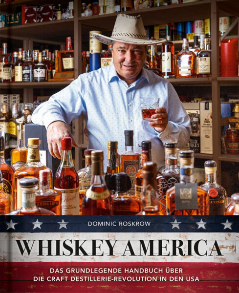 Whiskey America. Das grundlegende Handbuch über die Craft Distillerie-Revolution in den U.S.A.