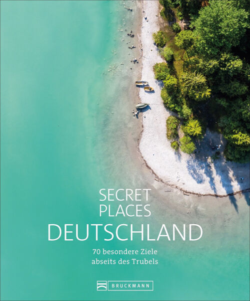 Secret Places Deutschland. 70 besondere Ziele abseits des Trubels.