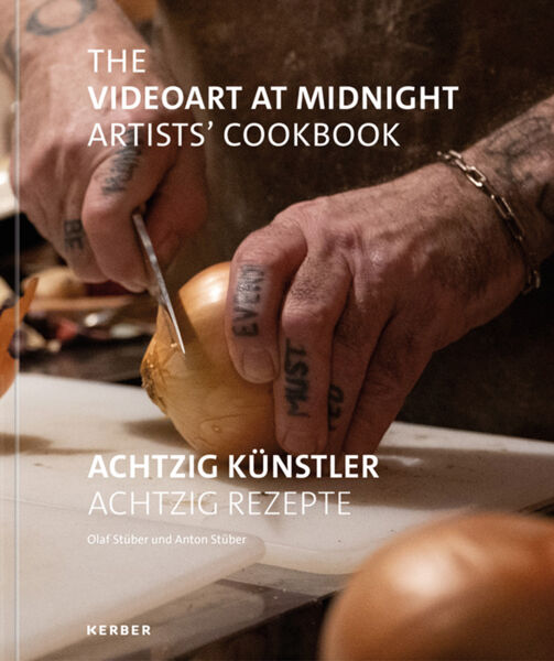 The Videoart at Midnight Artist’s Cookbook. Achtzig Künstler, achtzig Rezepte.