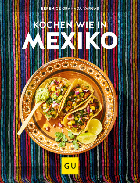 Kochen wie in Mexiko.