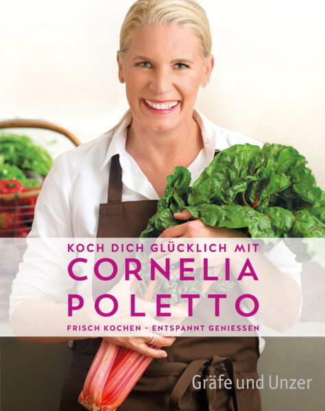 Koch dich glücklich mit Cornelia Poletto. Frisch kochen - entspannt genießen.