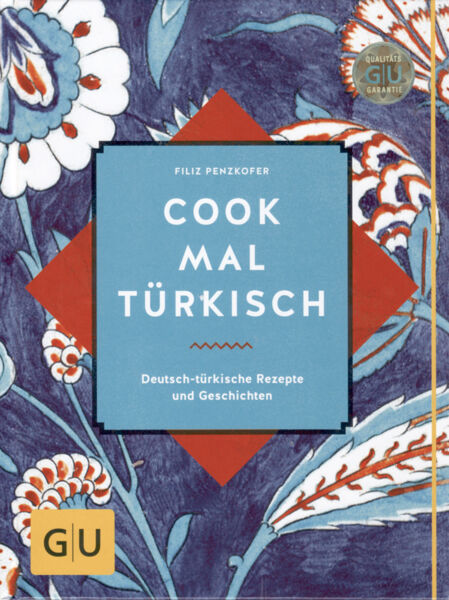 Cook mal Türkisch - Deutsch-Türkische Rezepte und Geschichten