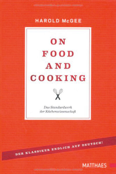 On Food and Cooking. Übers Essen und Kochen. Deutsche Ausgabe.