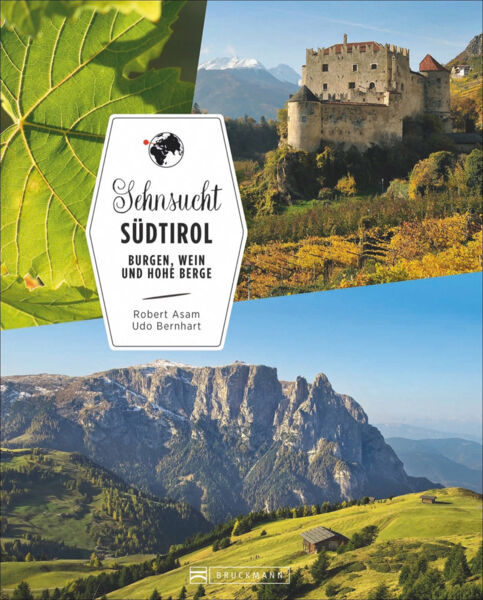 Sehnsucht Südtirol. Von Burgen, Wein und hohen Bergen.